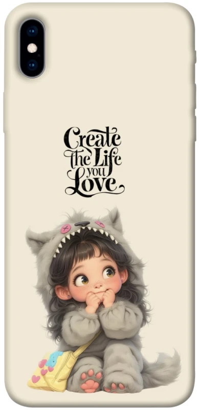 Чохол на Apple iPhone XS Max (6.5") Create the life you love фото 1 з 1