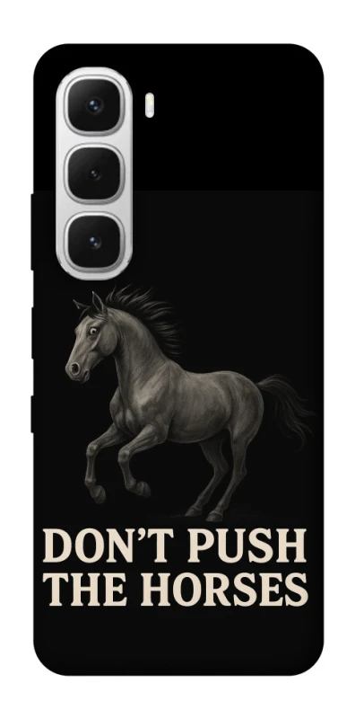 Чохол на Infinix Hot 60i Don't push the horses фото 1 з 1