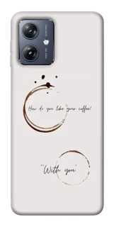 Чохол на Motorola Moto G54 Coffee with you фото 1 Чохол на Motorola Moto G54 Coffee with you фото 1 з 1
