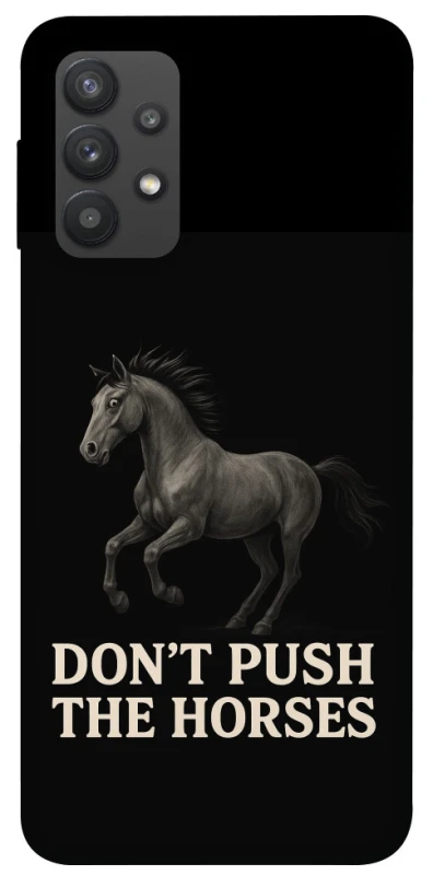 Чохол на Samsung Galaxy A32 (A325F) 4G Don't push the horses фото 1 з 1