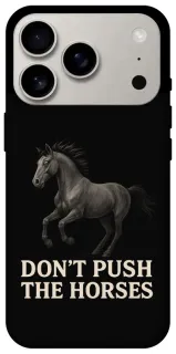 Чехол на Apple iPhone 18 Pro Don't push the horses фото 1 из 2