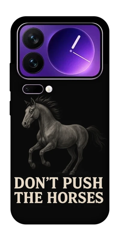 Чохол на Xiaomi 17 Pro Max Don't push the horses фото 1 з 1