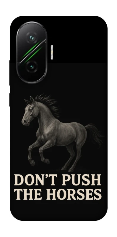 Чехол на Xiaomi Poco F7 Don't push the horses фото 1 из 1