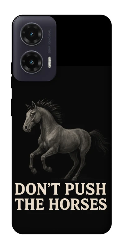 Чехол на Motorola Moto G35 Don't push the horses фото 1 из 1