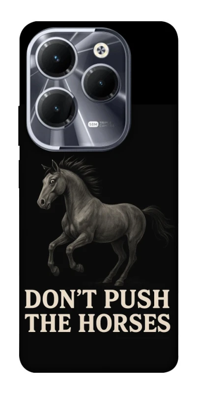 Чохол на Infinix Hot 40 Pro Don't push the horses фото 1 з 1