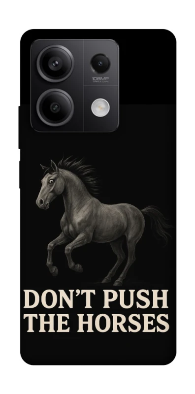 Чохол на Xiaomi Redmi Note 13 5G Don't push the horses фото 1 з 1