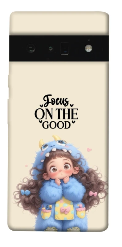 Чохол на Google Pixel 6 Pro Focus on the Good фото 1 з 1