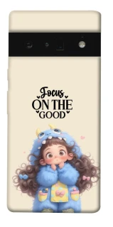 Чохол на Google Pixel 6 Pro Focus on the Good фото 1 з 1