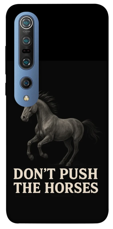 Чохол на Xiaomi Mi 10 / Mi 10 Pro Don't push the horses фото 1 з 1