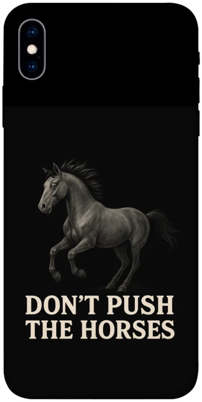 Чохол на Apple iPhone X (5.8") Don't push the horses фото 1 з 1