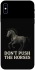 Чохол на Apple iPhone X (5.8") Don't push the horses фото 1 з 1