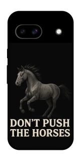 Чехол на Google Pixel 8a Don't push the horses фото 1 из 1