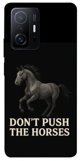 Чехол на Xiaomi 11T / 11T Pro Don't push the horses фото 1 из 1
