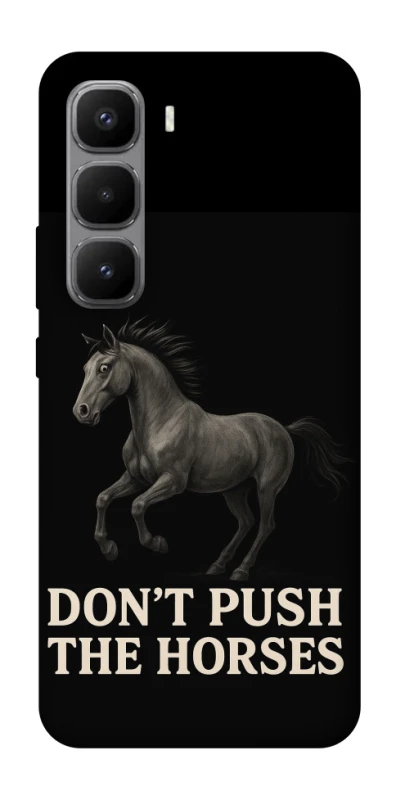 Чохол на Infinix Hot 60 Pro+ Don't push the horses фото 1 з 1