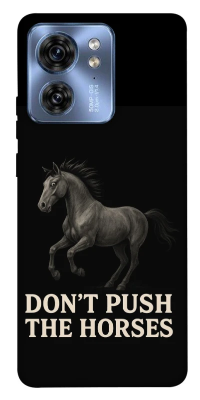 Чохол на Motorola Edge 40 Don't push the horses фото 1 з 1