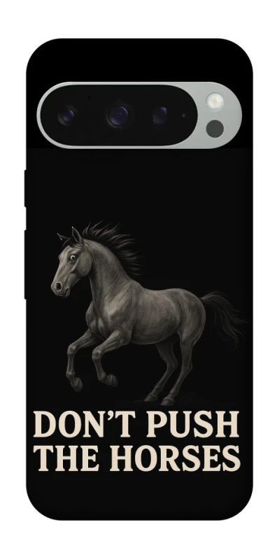 Чохол на Google Pixel 10 Pro XL Don't push the horses фото 1 з 1