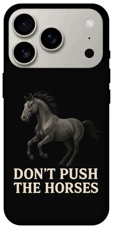 Чохол на Apple iPhone 17 Pro (6.3") Don't push the horses фото 1 з 1