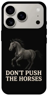 Чохол на Apple iPhone 17 Pro (6.3") Don't push the horses фото 1 з 1