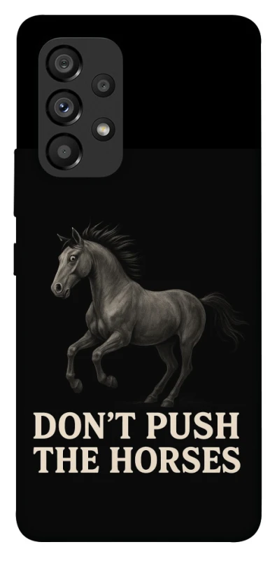 Чохол на Samsung Galaxy A53 5G Don't push the horses фото 1 з 1