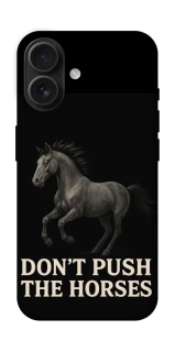 Чехол на Apple iPhone 16 Don't push the horses фото 1 из 1