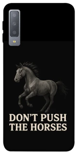 Чохол на Samsung A750 Galaxy A7 (2018) Don't push the horses фото 1 з 1