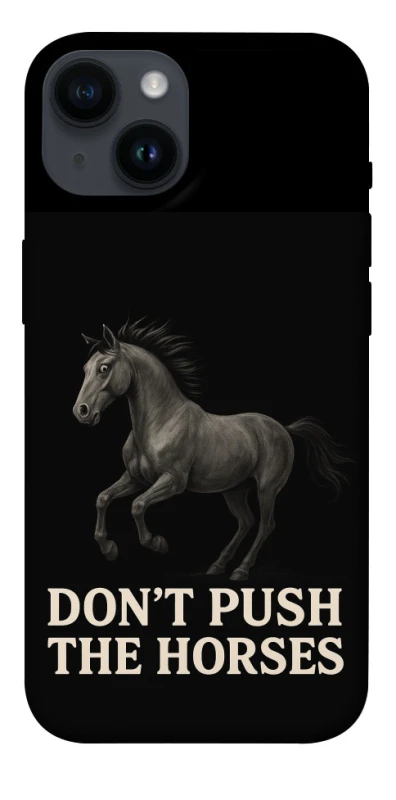 Чохол на Apple iPhone 14 (6.1") Don't push the horses фото 1 з 1