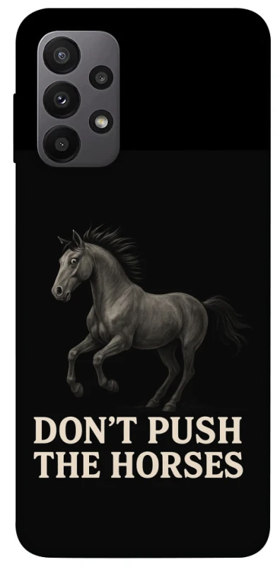 Чохол на Samsung Galaxy A23 4G Don't push the horses фото 1 з 1