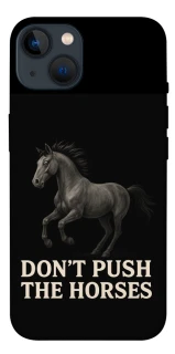 Чехол на Apple iPhone 13 (6.1") Don't push the horses фото 1 из 1