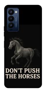 Чохол на TECNO Camon 18 Pro Don't push the horses фото 1 з 1