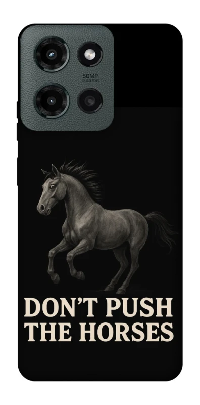 Чохол на Motorola Moto G Power (2025) Don't push the horses фото 1 з 1