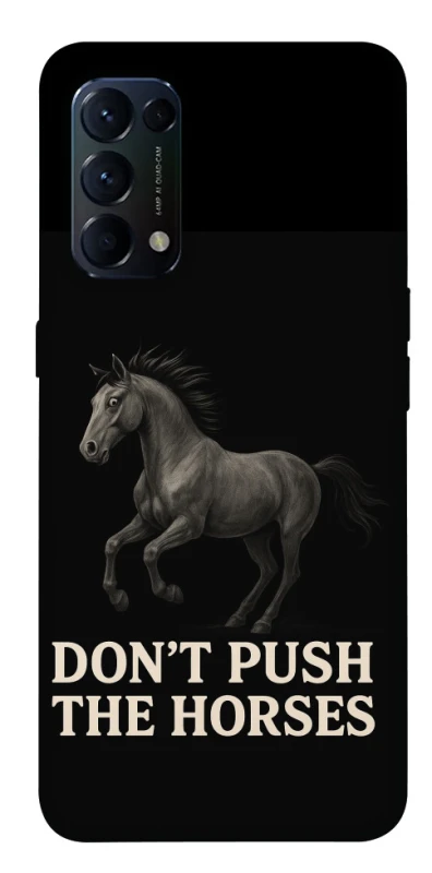 Чохол на Oppo Reno 5 4G Don't push the horses фото 1 з 1