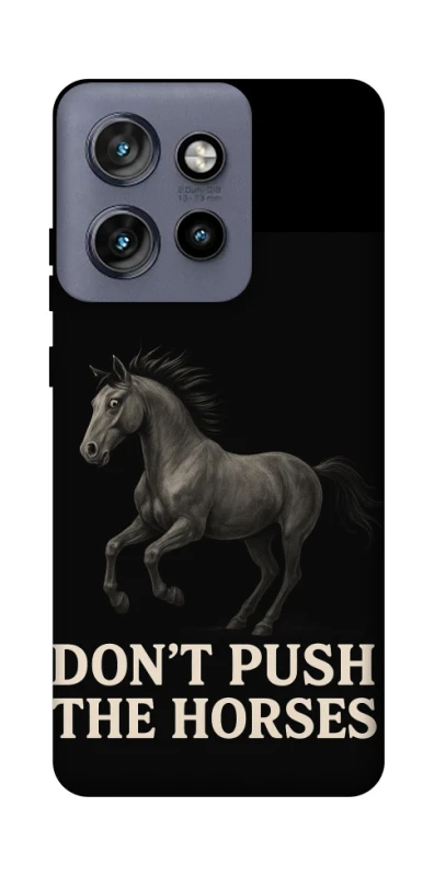 Чохол на Motorola Edge 50 Neo Don't push the horses фото 1 з 1