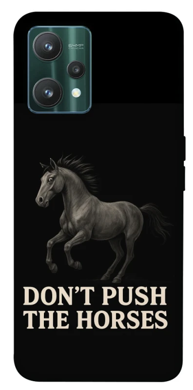 Чохол на Realme 9 Pro Don't push the horses фото 1 з 1