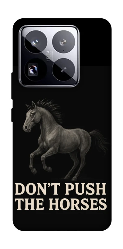 Чохол на Xiaomi 15 Pro Don't push the horses фото 1 з 1