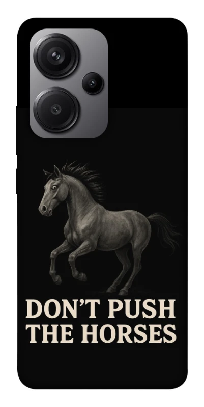 Чехол на Xiaomi Redmi Note 13 Pro+ Don't push the horses фото 1 из 1