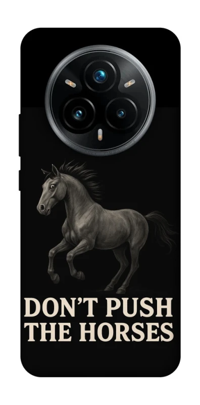 Чохол на Realme 14 Pro Don't push the horses фото 1 з 1