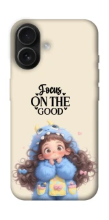 Чохол на Apple iPhone 16 Focus on the Good фото 1 з 1
