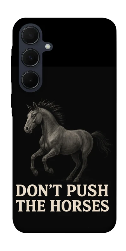 Чохол на Samsung Galaxy A55 Don't push the horses фото 1 з 1