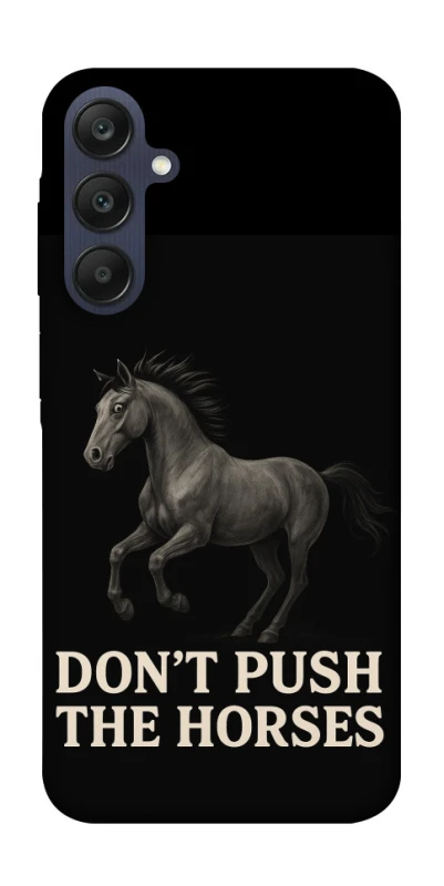 Чохол на Samsung Galaxy A25 5G Don't push the horses фото 1 з 1