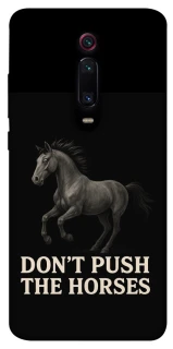 Чехол на Xiaomi Redmi K20 / K20 Pro / Mi9T / Mi9T Pro Don't push the horses фото 1 из 1