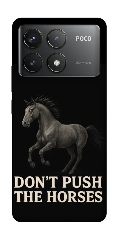 Чохол на Xiaomi Poco F6 Pro Don't push the horses фото 1 з 1