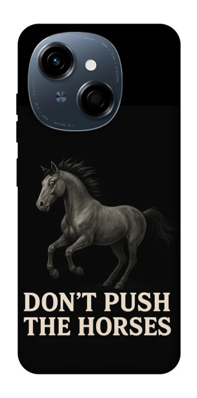 Чохол на TECNO Spark Go 1 Don't push the horses фото 1 з 1