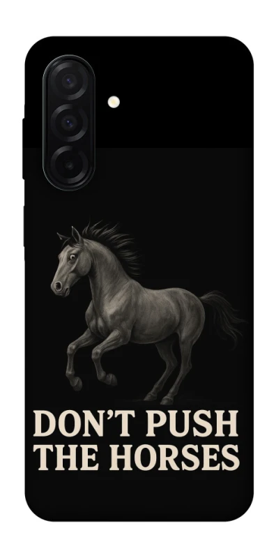 Чохол на Samsung Galaxy A26 5G Don't push the horses фото 1 з 1