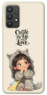 Чохол на Samsung Galaxy A32 (A325F) 4G Create the life you love фото 1 з 1