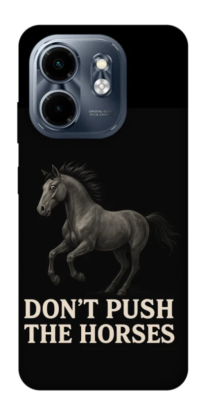 Чохол на Infinix Smart 9 4G / Hot 50i Don't push the horses фото 1 з 1