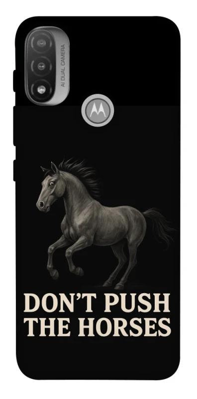 Чохол на Motorola Moto E20 Don't push the horses фото 1 з 1