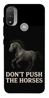 Чохол на Motorola Moto E20 Don't push the horses фото 1 з 1