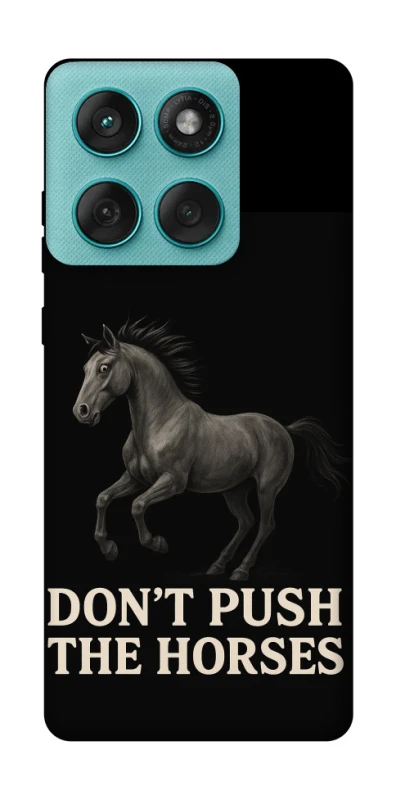 Чохол на Motorola Edge 60 Fusion Don't push the horses фото 1 з 1