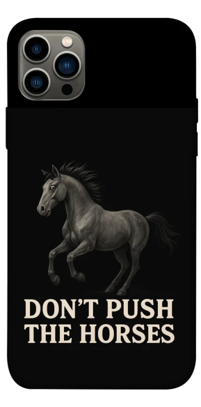 Чохол на Apple iPhone 12 Pro (6.1") Don't push the horses фото 1 з 1